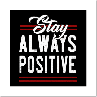 Stay always Positive Posters and Art